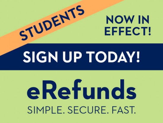 Students Sign Up Today for eRefunds Simple. Secure. Fast.